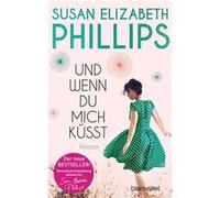Und wenn du mich küsst | Susane Elizabeth Phillips Susane Elizabeth Phillips (Auteur)