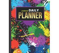 Undated Daily Planner: 8.5x11 One Page Per Day Diary / 365 Logs / 6am To 7pm Hourly Schedule / Colorful Paint Splatter Art Pattern On Black / To Do List Notebook / With Note Section / Time Management