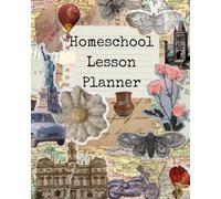 Undated Homeschool Lesson Planner: 52 Weeks, Extra Space for Notes, Book Log, Easy to Use, Vintage Travel Theme Collage Cover