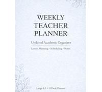 Undated Weekly Teacher Planner: Large 8.5 x 11 Classroom Organizer for Lesson Planning, Scheduling & Productivity