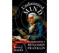 Esprit inébranlable – La vie intellectuelle de Benjamin Franklin – Oxford University Press