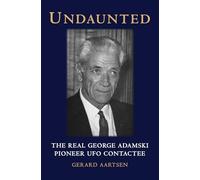 Undaunted: The Real George Adamski - Pioneer UFO Contactee