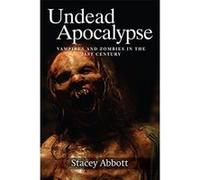 Undead Apocalypse: Vampires and Zombies in the 21st Century - [Version Originale] Inconnu (Auteur)