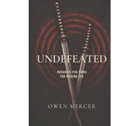 Undefeated: Musashi’s Book of Five Rings for Winning Before the Fight Begins