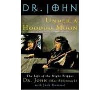 Under a Hoodoo Moon Dr. John, Jack Rummel (Auteur)