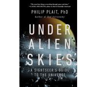 Under Alien Skies: A Sightseer's Guide to the Universe