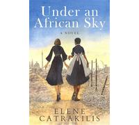 Under an African Sky: A Novel - Elene Catrakilis - Belvedere House - ebook (ePub) - Livre
