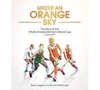 Under an Orange Sky: The Story of the Vitality Hockey Women's World Cup - [Version Originale] Inconnu (Auteur)