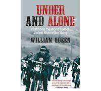 Under and Alone: Infiltrating the World's Most Violent Motorcycle Gang