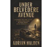 Under Belvedere Avenue: The Unsolved Murder of Carolyn Wasilewski and the Baltimore Cold Case That Became a Legend