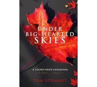 Under Big-Hearted Skies: A Young Man's Memoir of Adventure, Wilderness, & Love