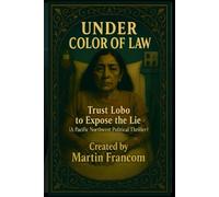 Under Color Of Law: Trust Lobo to Expose the Lie