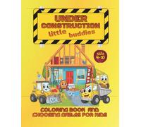 Under Construction Little Buddies, Cute Machines and Tools. Activity Book for Kids 4-8. Color It and Help by Pointing Out What To Use.: Fun and ... Games for Little Hands and Growing Minds.