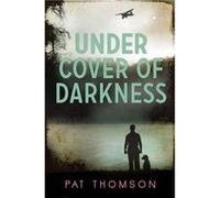 Under Cover of Darkness by Pat Thomson Thomson, Pat (Auteur)