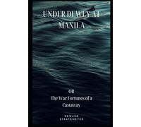 Under Dewey at Manila: Or, The War Fortunes of a Castaway