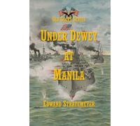 Under Dewey at Manila: The War Fortunes of a Castaway