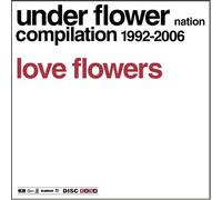 UNDER FLOWER NATION 15th Annyversary Compilation LOVE FLOWERS