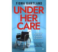 Under Her Care A tense literary thriller that will leave you questioning every decision - Fiona Gartland - Bloodhound Books - ebook (ePub) - Livre