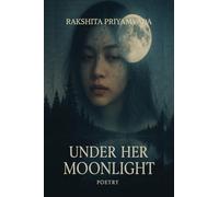 Under Her Moonlight: Romance, emotions, healing, love and heartbreak