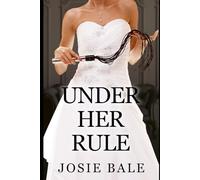 Under Her Rule: A Female Domination Story