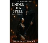 Under Her Spell: Book I: Initiation