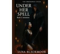 Under Her Spell: Book I: Initiation