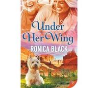 Under Her Wing by Ronica Black Ronica Black (Auteur)