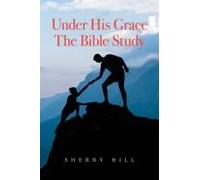 Under His Grace The Bible Study