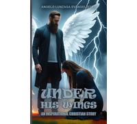 Under His Wings: An Inspirational Christian Story