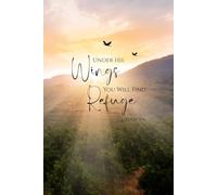 Under His Wings, You Will Find Refuge