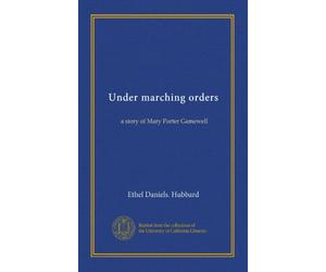 Under marching orders: a story of Mary Porter Gamewell