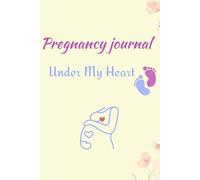 Under my heart: Pregnancy Journal with prayers
