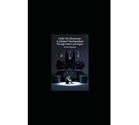 Under My Microscope: A Psychoanalysis Through Letters & Legacy