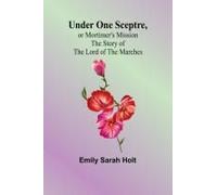 Under One Sceptre, Or Mortimer's Mission