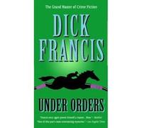Under Orders Dick Francis (Auteur)