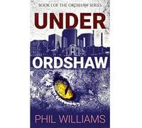Under Ordshaw - [Livre en VO] Phil Williams (Auteur)