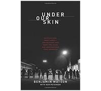 Under Our Skin: Getting Real About Race. Getting Free From The Fears And Frustrations That Divide Us.