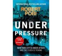 Under Pressure by Robert Pobi Robert Pobi (Auteur)