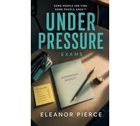 Under Pressure - Exams: A short read for young adults about exams, teenage stress, anxiety and being the girl everyone thinks is fine