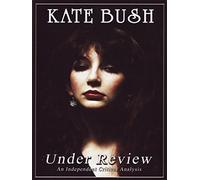Kate Bush Under Review : Une analyse critique indépendante