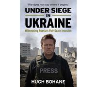 Under Siege in Ukraine Witnessing Russia's Full-Scale Invasion - Hugh Bohane - Big Sky Publishing - ebook (ePub) - Livre