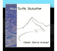 Under Sierra Ground by Blue Turtle Seduction