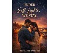 Under Soft Lights, We Stay: A Harborlight Romance of Healing and Home