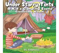 Under Starry Tents: A Kids’ Camping Scene Coloring Book: 60 Magical Outdoor Illustrations /8.5 × 8.5 in /Single-Sided Designs for Kids/Tent and ... Christmas, holiday Gift/Stress reliever