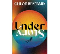 Under Story: The dazzling, speculative adjacent love story from the author of The Immortalists