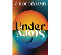 Under Story The dazzling, speculative adjacent love story from the author of The Immortalists - Chloe Benjamin - Tinder Press - ebook (ePub) - Livre