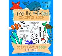 Under The A-B-Sea Coloring Book: Large Coloring Pictures For Kids Ages 4-8, Fun With Letters And Sea Animals, Educational Coloring Pages Of Ocean Animals Letters A To Z For Boys & Girls, Great Gift Fo