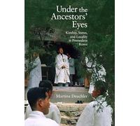 Under the Ancestors' Eyes: Kinship, Status, and Locality in Premodern Korea