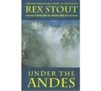 Under the Andes Rex Stout (Auteur)