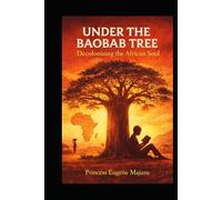 Under The Baobab Tree: Decolonising The African Soul